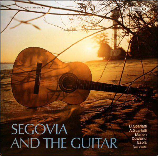 Andrés Segovia - Segovia And The Guitar (D. Scarlatti, A Scarlatti, Manen, Dowland, Espla, Narvaez)