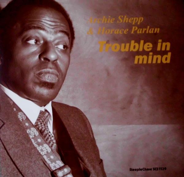 Archie Shepp, Horace Parlan - Trouble In Mind