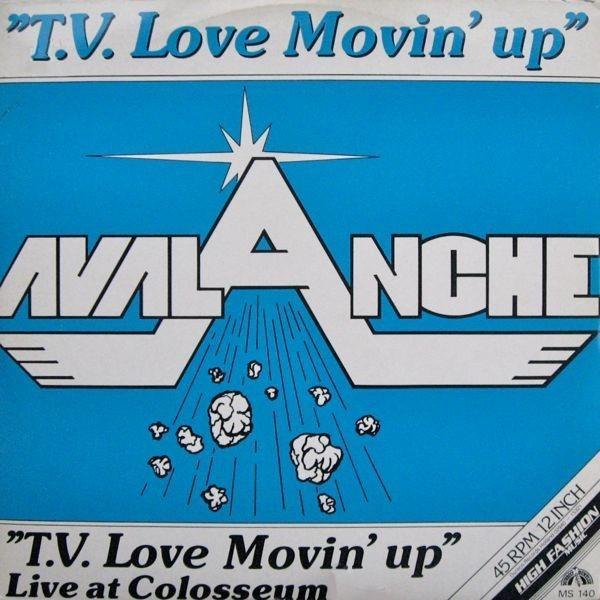 Avalanche  - T.V. Love Movin' Up