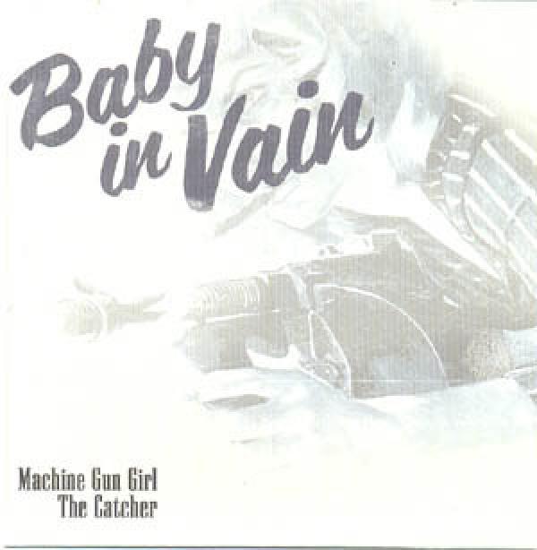 Baby In Vain - Machine Gun Girl / The Catcher