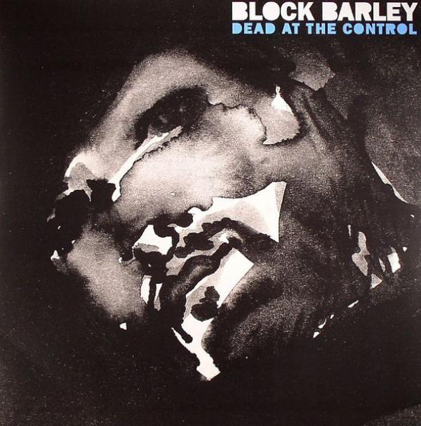 Block Barley - Dead At The Control