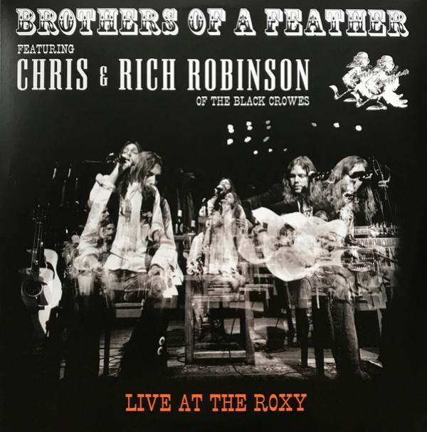 Brothers Of A Feather, Chris Robinson , Rich Robinson - Live At The Roxy