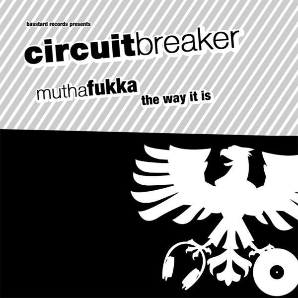 Circuit Breaker  - Muthafukka / The Way It Is