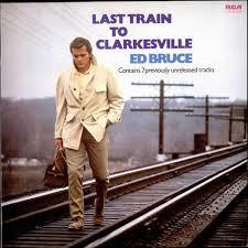 Ed Bruce - Last Train To Clarkesville