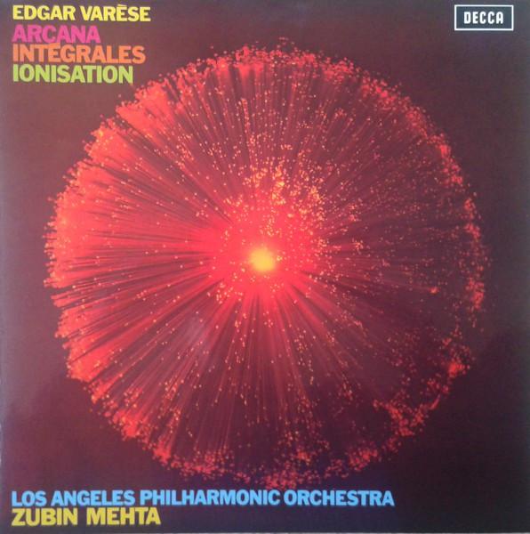Edgard Varèse, Los Angeles Philharmonic Orchestra, Zubin Mehta - Arcana / Intégrales / Ionisation