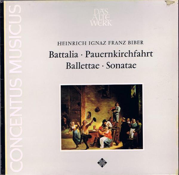 Heinrich Ignaz Franz Biber, Concentus Musicus Wien - Battalia • Pauernkirchfahrt • Ballettae • Sonatae