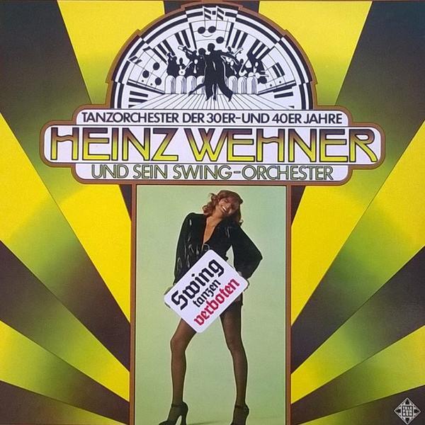 Heinz Wehner Und Sein Tanzorchester - Swing Tanzen Verboten