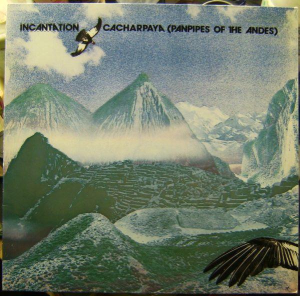 Incantation  - Cacharpaya (Panpipes Of The Andes)