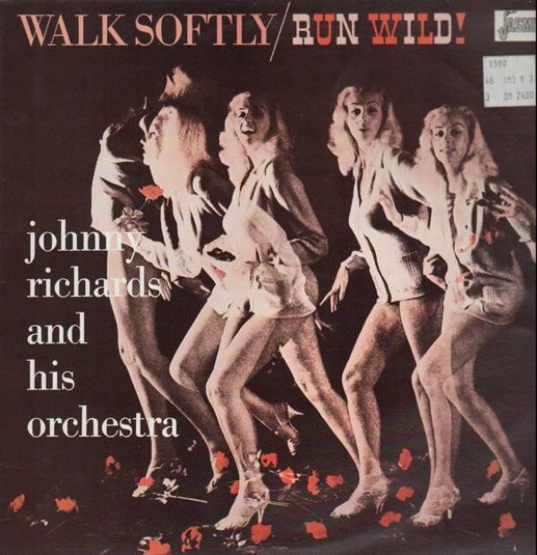 Johnny Richards And His Orchestra - Walk Softly / Run Wild