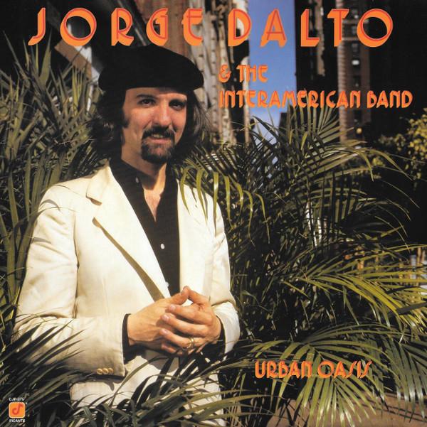 Jorge Dalto & The Interamerican Band - Urban Oasis