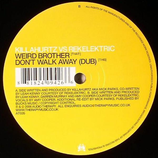 Killahurtz, Rekelectrik - Weird Brother / Don't Walk Away