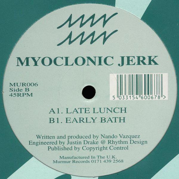 Myoclonic Jerk - Late Lunch / Early Bath