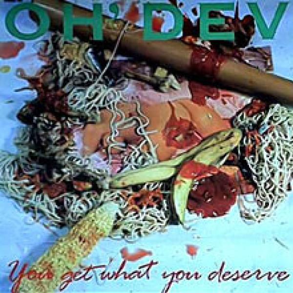 Oh' Dev - You Get What You Deserve