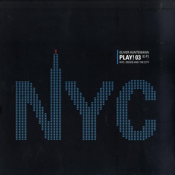 Oliver Huntemann - Play! 03 [E.P.] NYC / Decks And The City