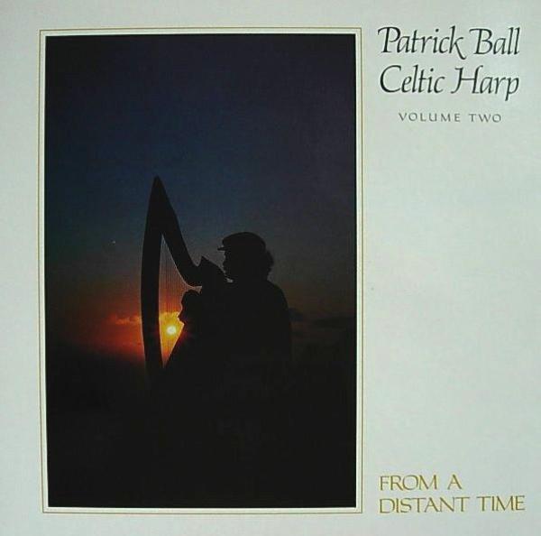 Patrick Ball - Celtic Harp Volume Two: From A Distant Time