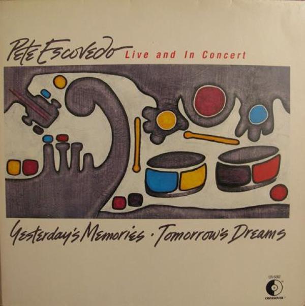 Pete Escovedo - Yesterday's Memories Tomorrow's Dreams / Live And In Concert