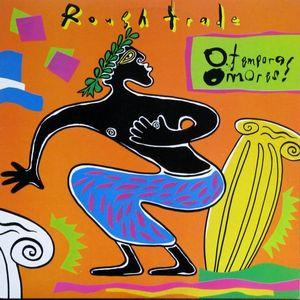 Rough Trade - O Tempora! O Mores!