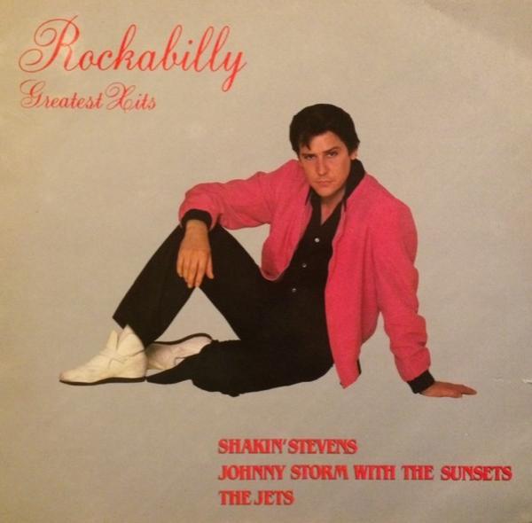 Shakin' Stevens And The Sunsets, Johnny Storm, The Sunsets, The Jets  - Rockabilly Greatest Hits