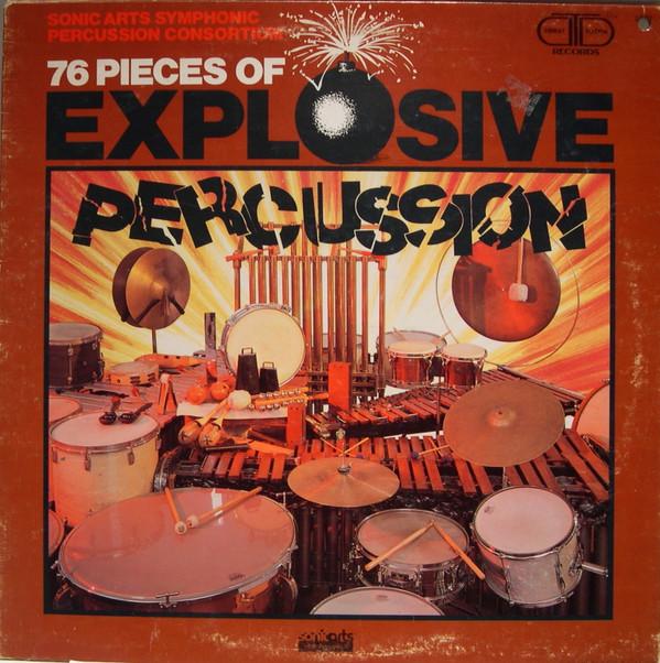 Sonic Arts Symphonic Percussion Consortium - 76 Pieces Of Explosive Percussion