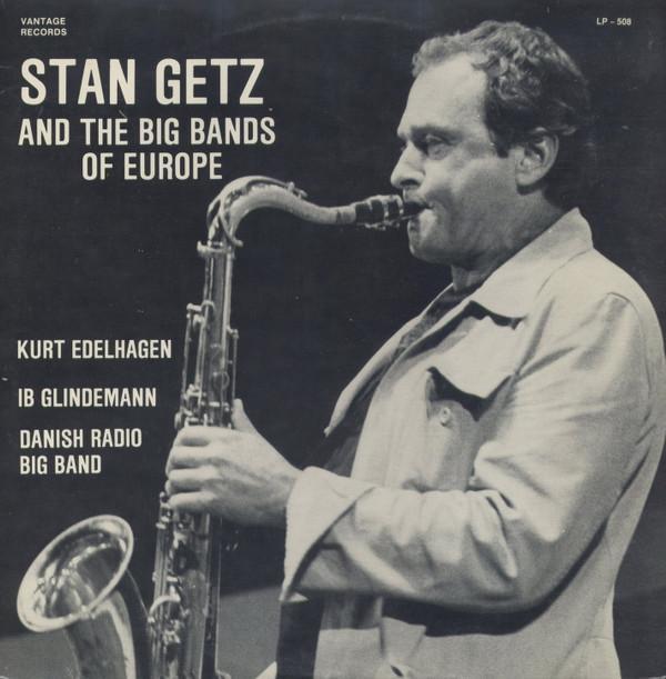 Stan Getz, Kurt Edelhagen, Ib Glindemann, Danish Radio Big Band - Stan Getz And The Big Bands Of Europe