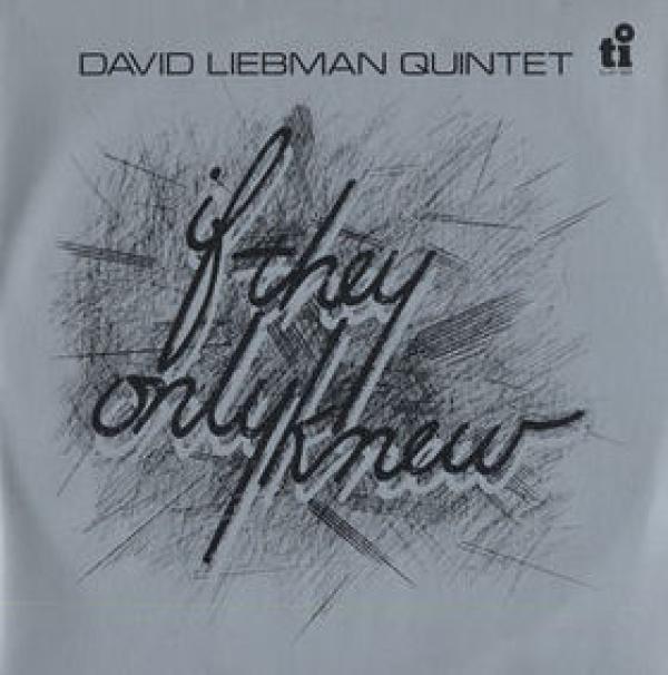 The David Liebman Quintet - If They Only Knew