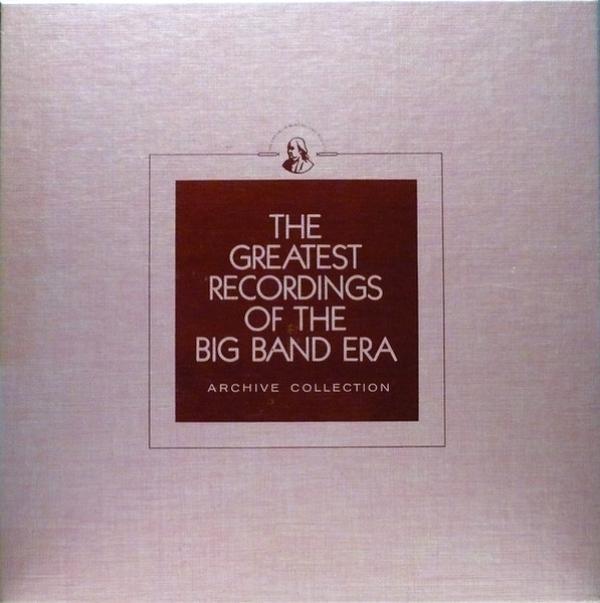  - The Greatest Recordings Of The Big Band Era