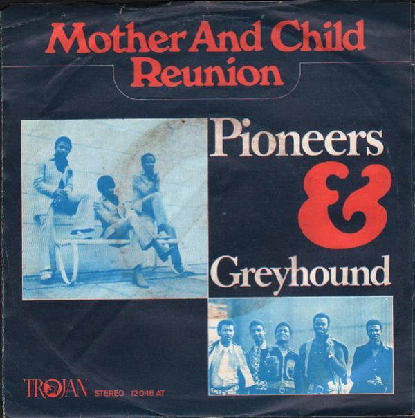The Pioneers, Greyhound  - Mother And Child Reunion