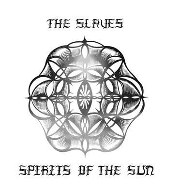 The Slaves  - Spirits Of The Sun