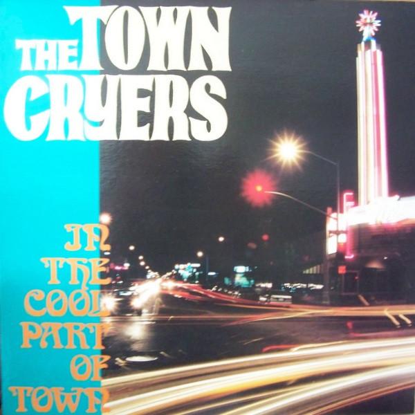 The Town Cryers - In The Cool Part Of Town