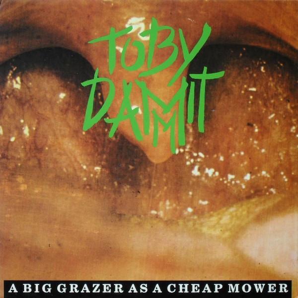 Toby Dammit  - A Big Grazer As A Cheap Mower