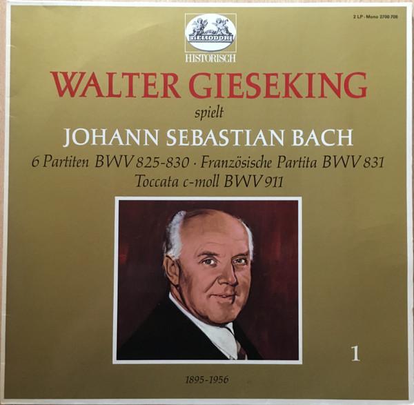 Walter Gieseking, Johann Sebastian Bach - 6 Partiten BWV 825-830 - Französische Partita BWV 831 - Toccata C-Moll BWV 911