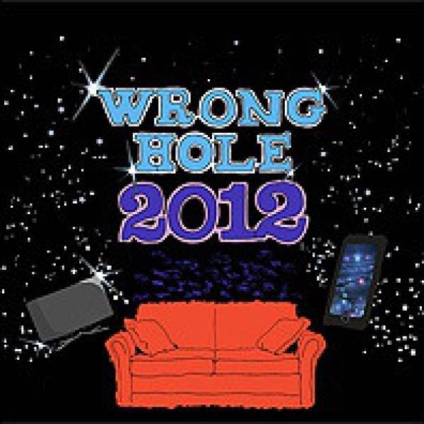Wrong Hole  - 2012
